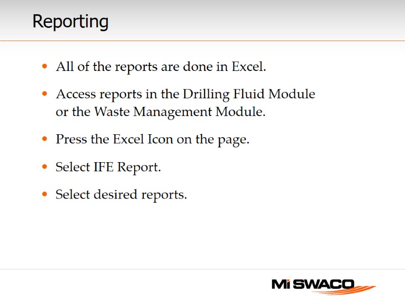 Reporting  All of the reports are done in Excel. Access reports in the